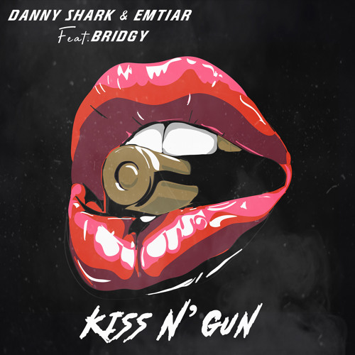 Danny Shark & Emtiar featuring Bridgy — Kiss N&#039; Gun cover artwork