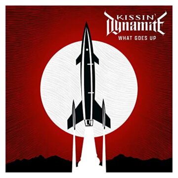Kissin&#039; Dynamite — What Goes Up cover artwork