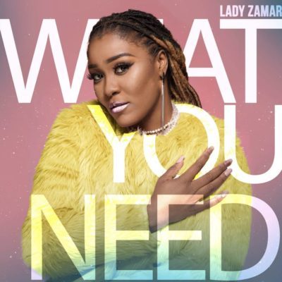 Lady Zamar — What You Need cover artwork
