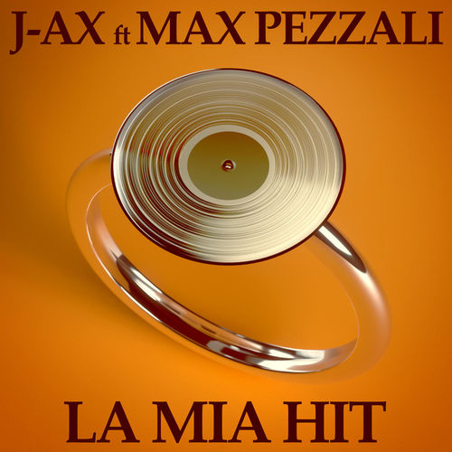 J-Ax featuring Max Pezzali — La mia hit cover artwork