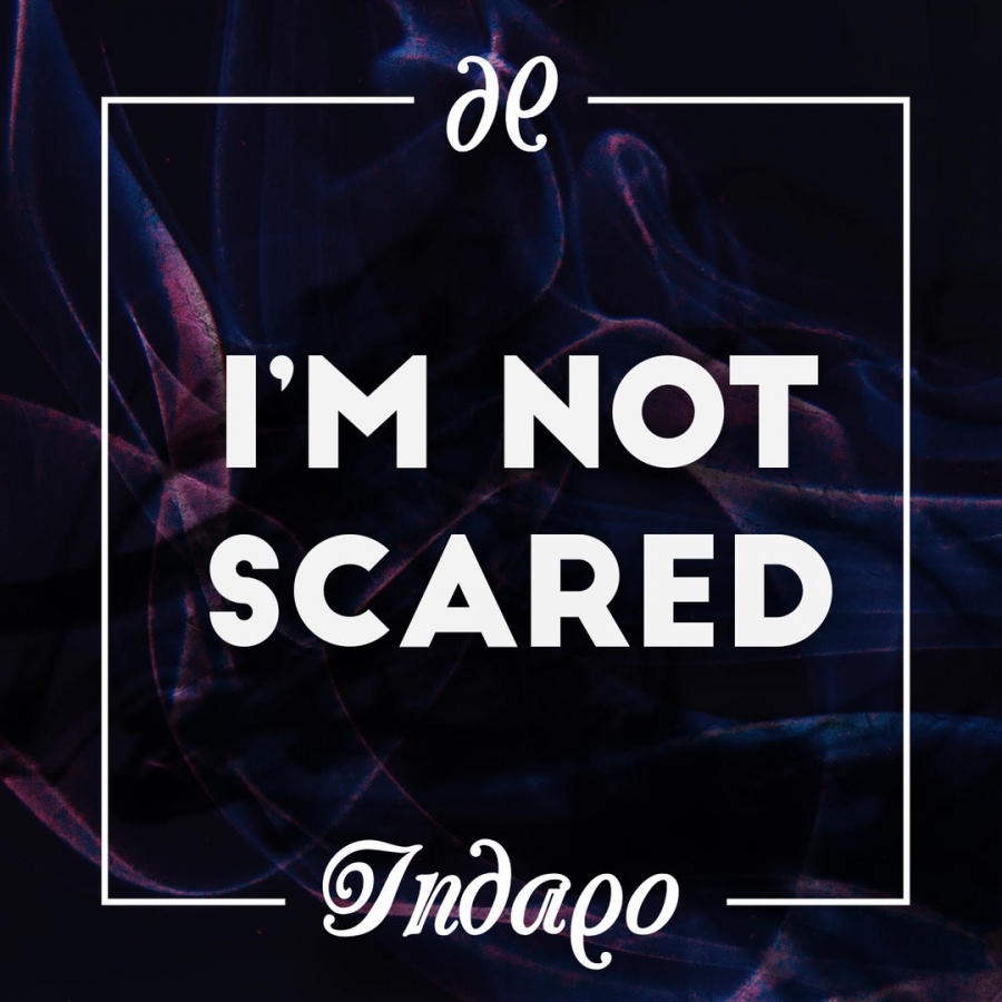 Indaqo I&#039;m Not Scared cover artwork
