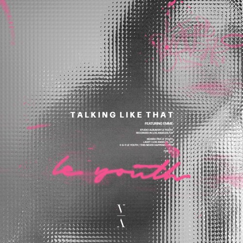 Le Youth featuring EMME — Talking Like That cover artwork