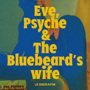 LE SSERAFIM — Eve, Psyche &amp; The Bluebeard&#039;s wife (English Version) cover artwork