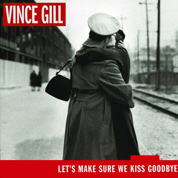 Vince Gill — Let&#039;s Make Sure We Kiss Goodbye cover artwork
