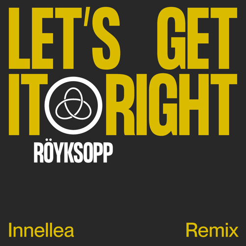 Röyksopp ft. featuring Astrid S Let&#039;s Get It Right (Innellea Remix) cover artwork