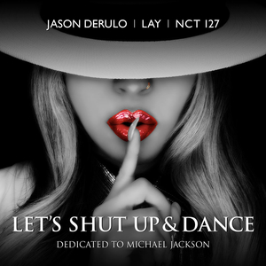 Jason Derulo, LAY, & NCT 127 — Let&#039;s Shut Up &amp; Dance cover artwork