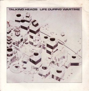 Talking Heads — Life During Wartime (This Ain&#039;t No Party...This Ain&#039;t No Disco...This Ain&#039;t No Foolin&#039; Around) cover artwork