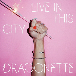 Dragonette Live in this City cover artwork