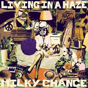 Milky Chance Living In A Haze cover artwork