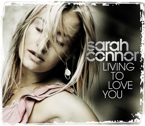 Sarah Connor — Living to Love You cover artwork