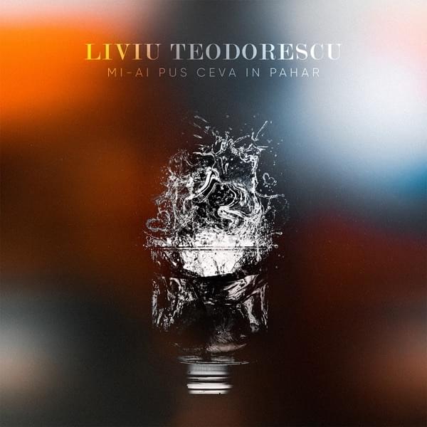 Liviu Teodorescu — Mi-ai Pus Ceva În Pahar cover artwork