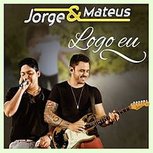 Jorge &amp; Mateus — Logo Eu cover artwork