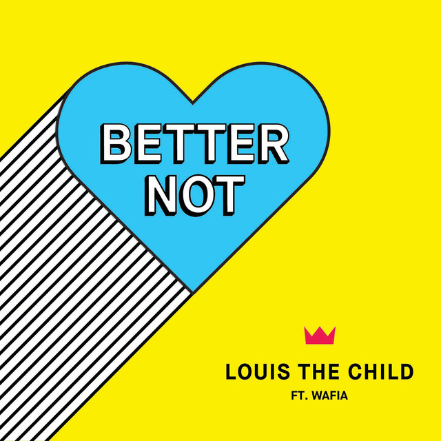 Louis The Child ft. featuring Wafia Better Not cover artwork