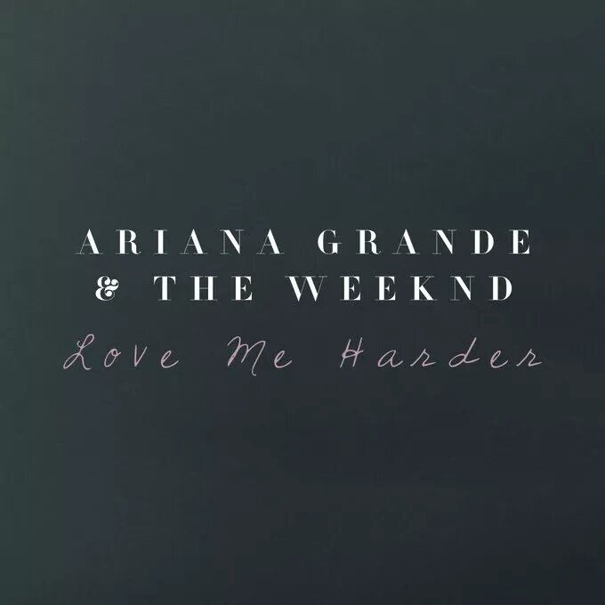 Ariana Grande & The Weeknd — Love Me Harder cover artwork