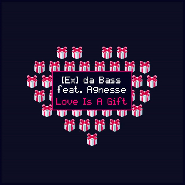 [Ex] da Bass featuring Agnesse — Love is a Gift cover artwork