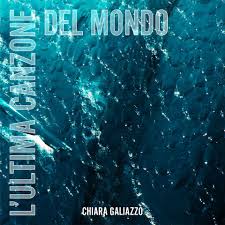 Chiara Galiazzo L&#039;ultima canzone del mondo cover artwork