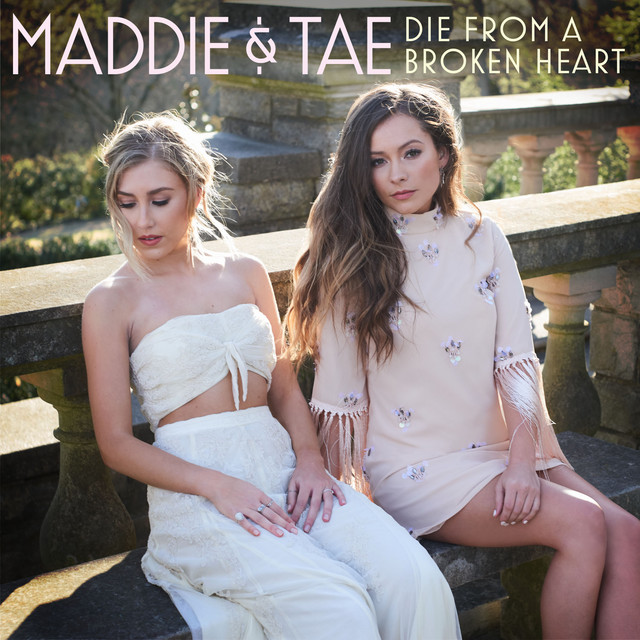 Maddie &amp; Tae — Die from a Broken Heart cover artwork