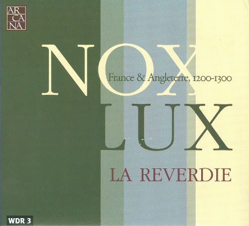 La Reverdie Nox Lux: France &amp; Angleterre, 1200-1300 cover artwork