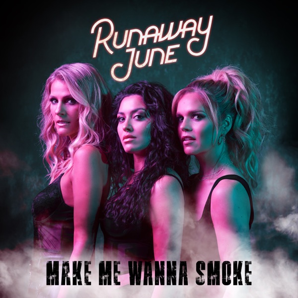 Runaway June — Make Me Wanna Smoke cover artwork