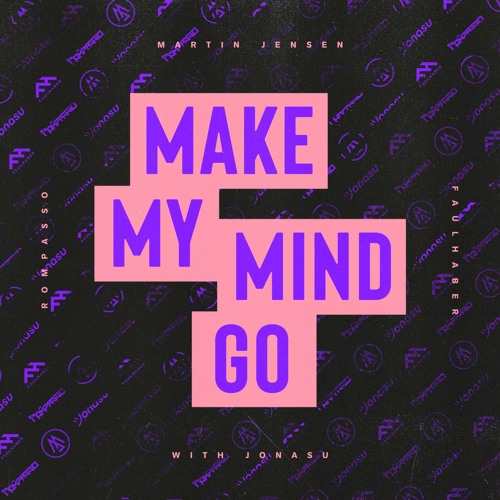 Martin Jensen, Rompasso, FAULHABER, & Jonasu Make My Mind Go cover artwork