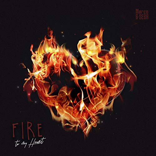 Marco &amp; Seba — Fire To My Heart cover artwork