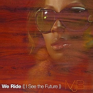 Mary J. Blige We Ride (I See the Future) cover artwork