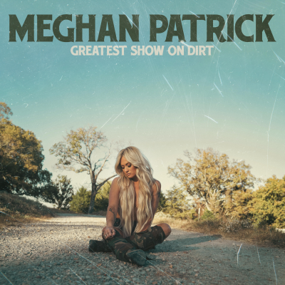 Meghan Patrick Greatest Show on Dirt cover artwork