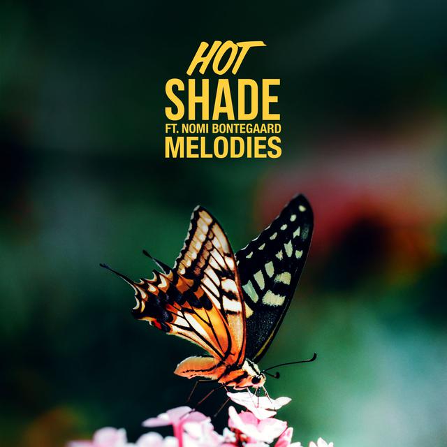 Hot Shade featuring Nomi Bontegaard — Melodies cover artwork