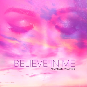 Michelle Williams Believe in Me cover artwork