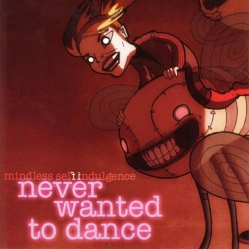 Mindless Self Indulgence — Never Wanted To Dance cover artwork