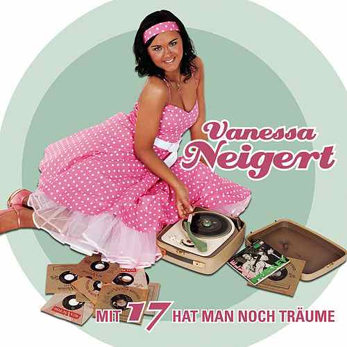 Vanessa Neigert Mit 17 hat man noch Träume cover artwork