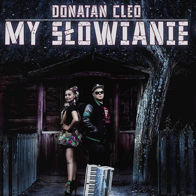 Donatan &amp; Cleo — My Slowianie - We Are SLavic cover artwork