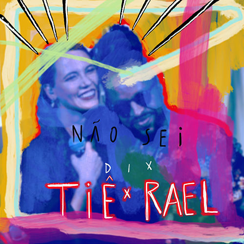 Tiê featuring Rael — Não Sei cover artwork