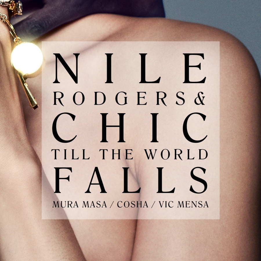 Nile Rodgers, Chic, & Mura Masa featuring Cosha & Vic Mensa — Till The World Falls (7&quot; Version) cover artwork