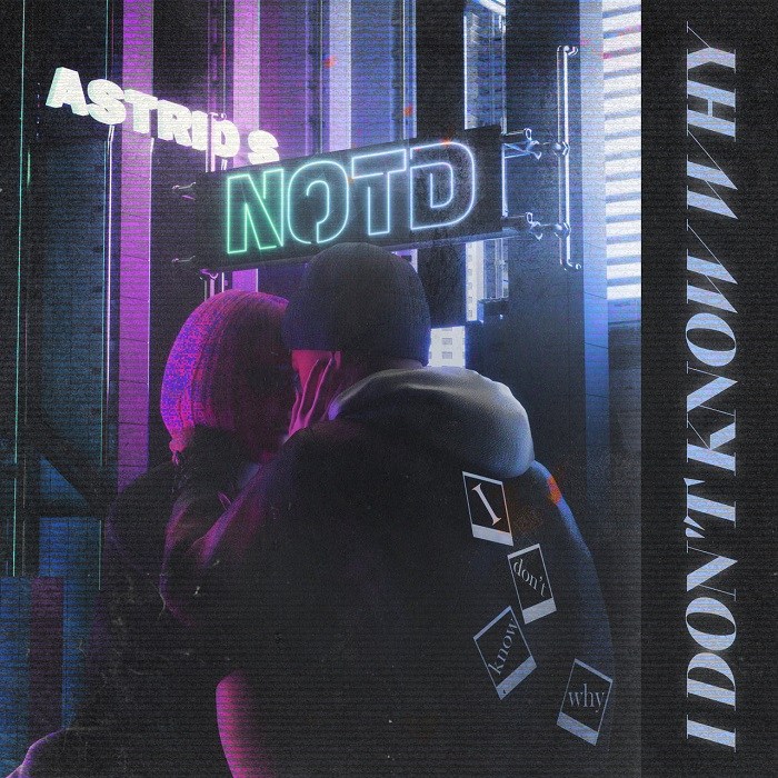 NOTD & Astrid S I Don&#039;t Know Why cover artwork