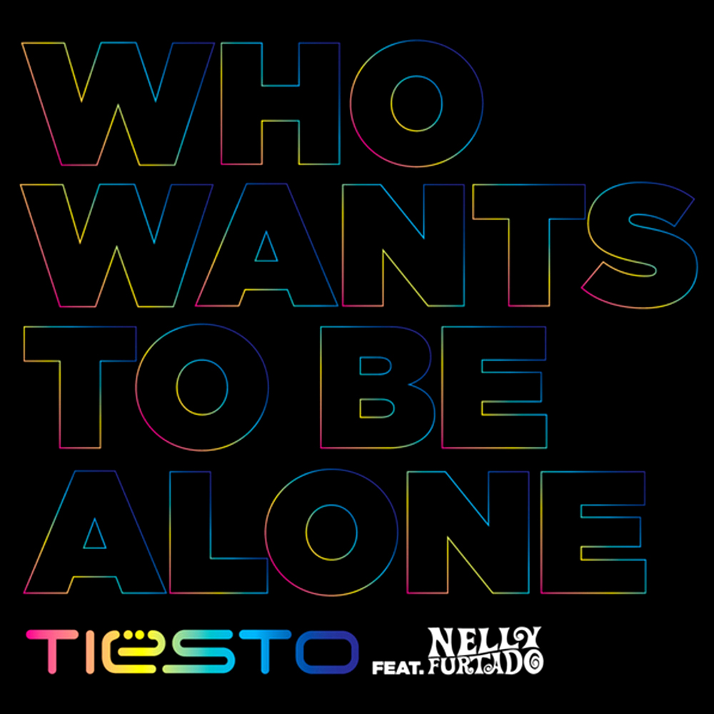 Tiësto ft. featuring Nelly Furtado Who Wants to Be Alone cover artwork