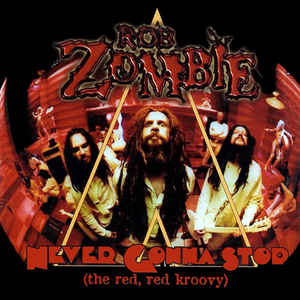 Rob Zombie — Never Gonna Stop (The Red Red Kroovy) cover artwork