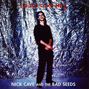 Nick Cave and the Bad Seeds Do You Love Me? cover artwork