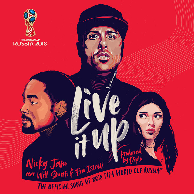 Nicky Jam featuring Will Smith & Era Istrefi — Live It Up (Official Song 2018 FIFA World Cup Russia) cover artwork