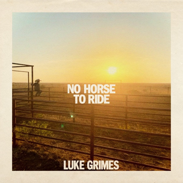 Luke Grimes — No Horse To Ride cover artwork