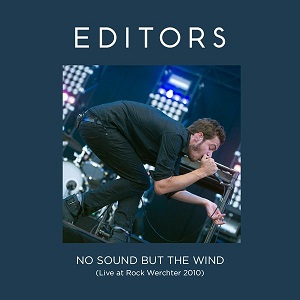 Editors — No Sound But The Wind (Live at Rock Werchter 2010) cover artwork