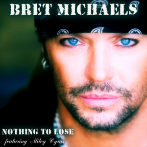 Bret Michaels ft. featuring Miley Cyrus Nothing to Lose cover artwork
