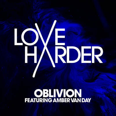 Love Harder ft. featuring Amber Van Day Oblivion cover artwork