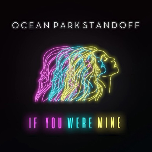 Ocean Park Standoff — If You Were Mine cover artwork