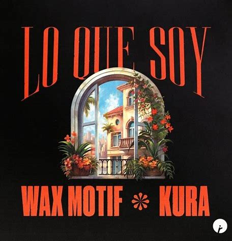 Wax Motif featuring KURA — Lo Que Soy cover artwork