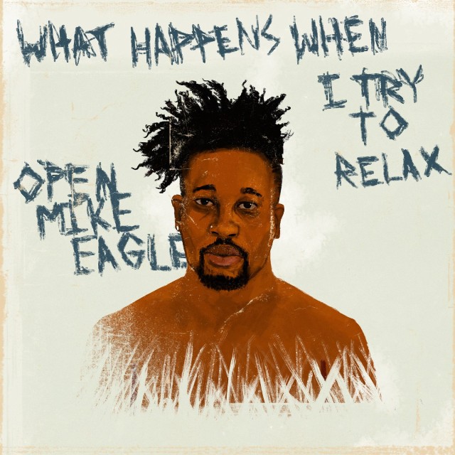 Open Mike Eagle What Happens When I Try to Relax cover artwork