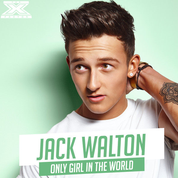 Jack Walton Only Girl in the World (X Factor Performance) cover artwork