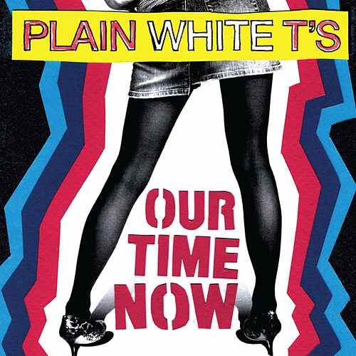 Plain White T&#039;s — Our Time Now cover artwork