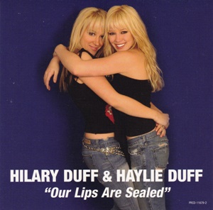 Hilary Duff & Haylie Duff — Our Lips Are Sealed cover artwork