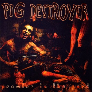 Pig Destroyer Prowler in the Yard cover artwork